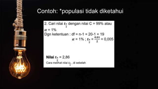 Contoh: *populasi tidak diketahui
 