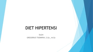 DIET HIPERTENSI
OLEH
GREGORIUS TSIOMPAH, S.Gz., M.Gz
 