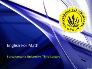 English For Math
Suryakancana University, Third Lecture
 