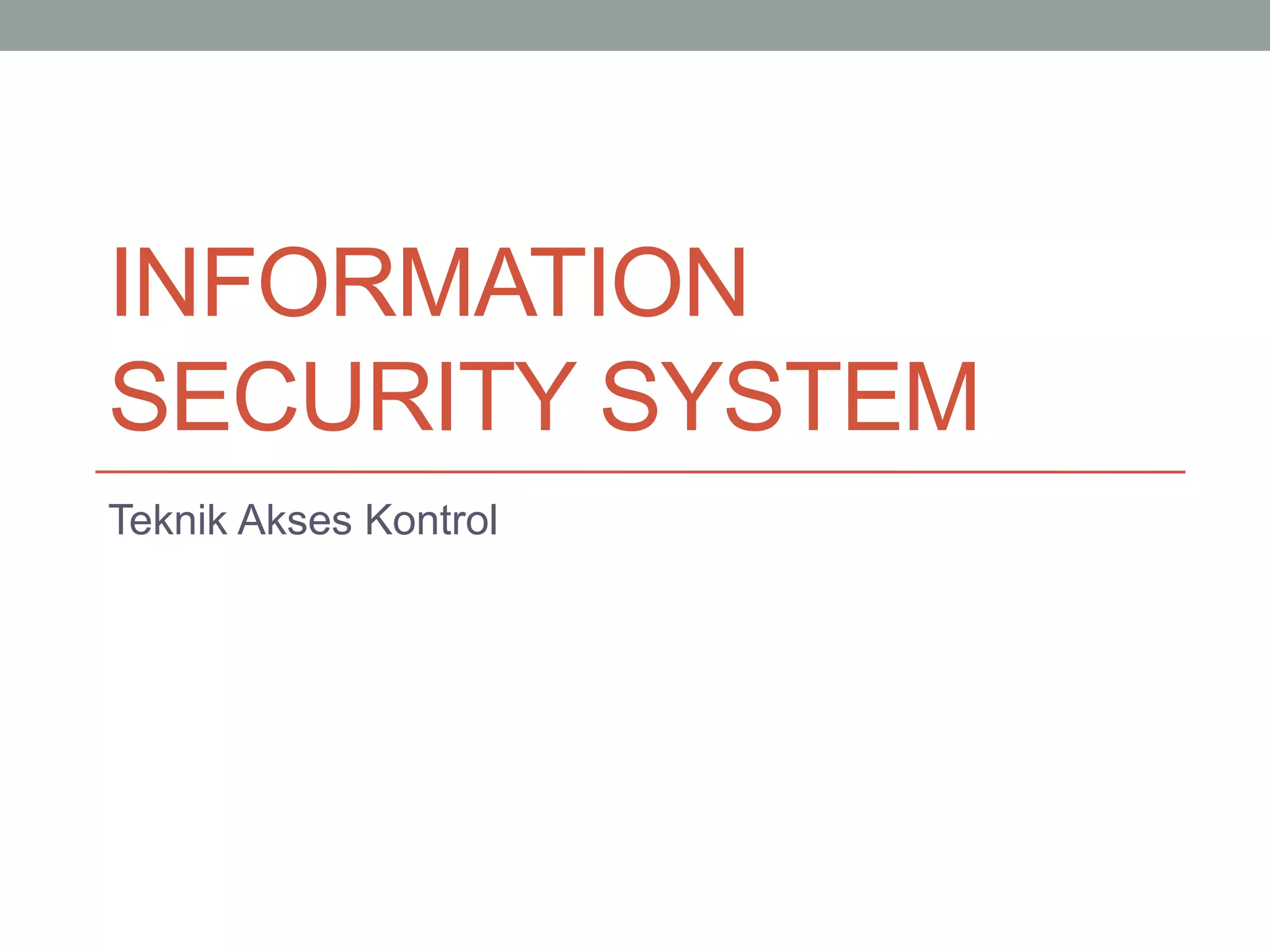 Information System Security - Teknik Akses Kontrol | PPTX