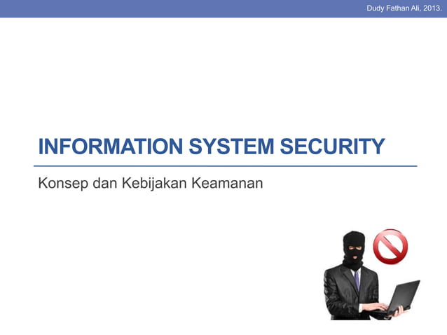 Information System Security - Konsep dan Kebijakan Keamanan | PPTX