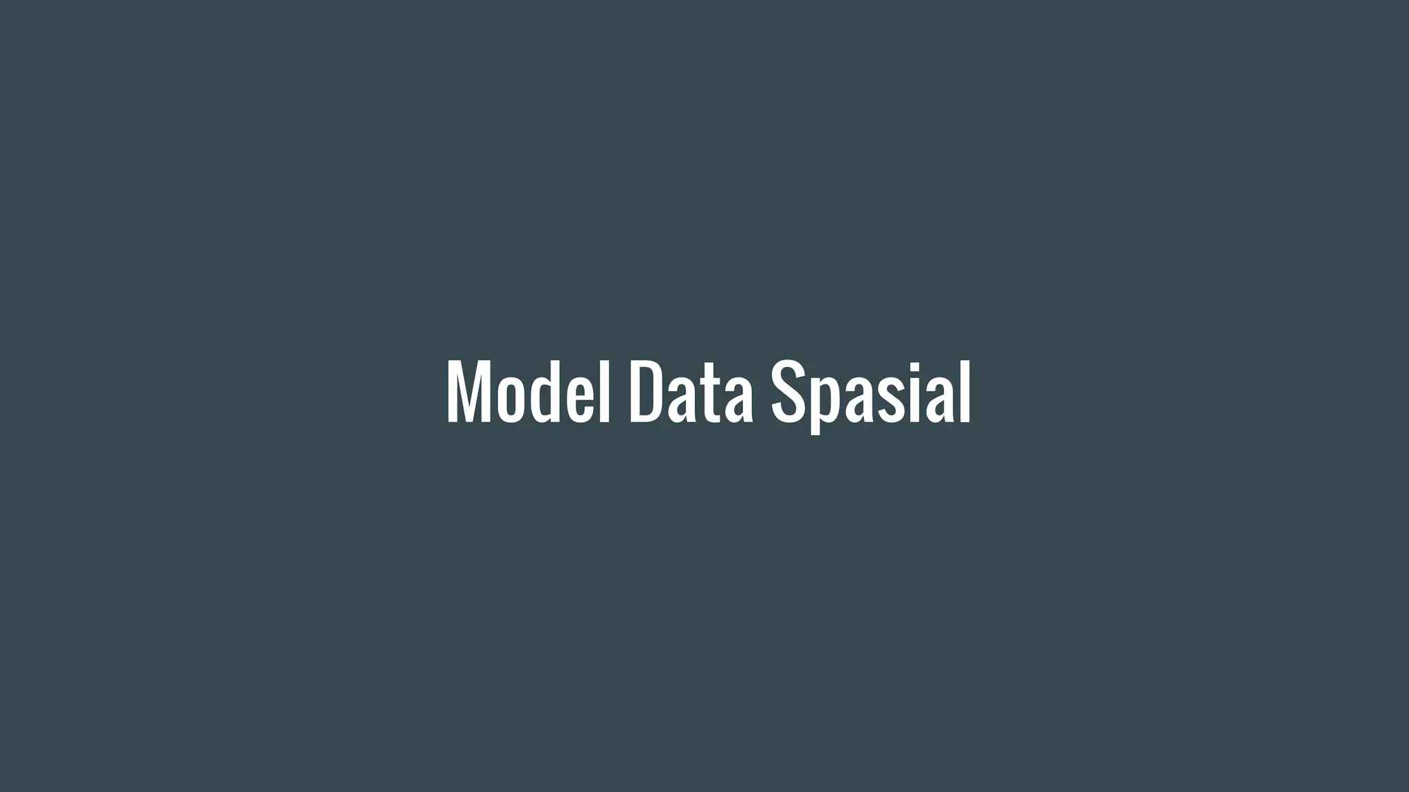 Model Data Spasial
 