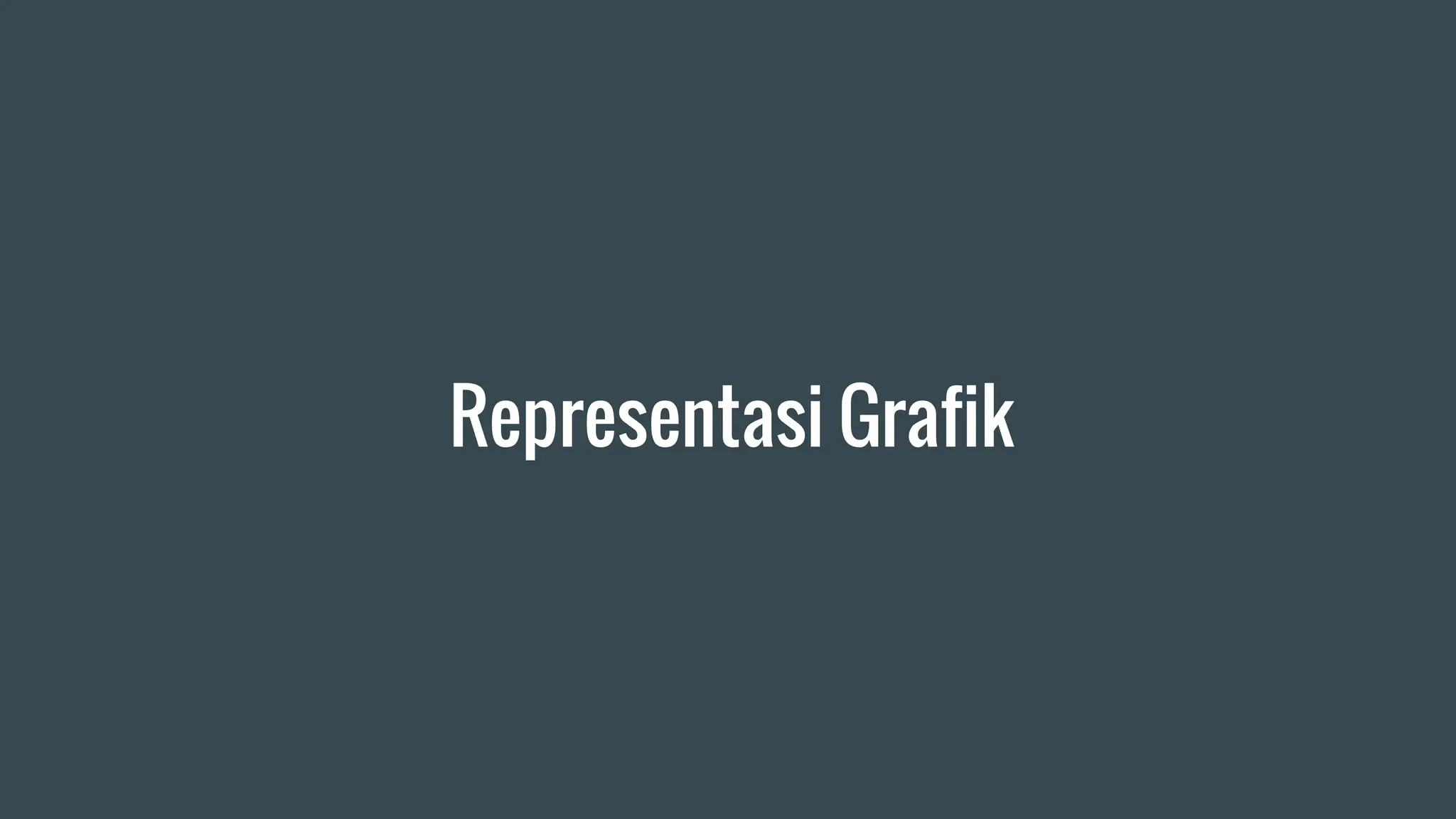 Representasi Grafik
 