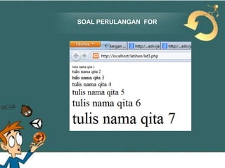 SOAL PERULANGAN FOR

<?php
for($x=1;$x<=7;$x++)
{
echo "<font size=$x> tulis nama qita
$x</font><br>";
}
?>

 