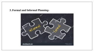3. Formal and Informal Planning-
 
