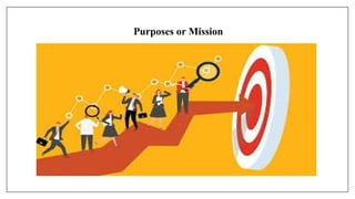 Purposes or Mission
 