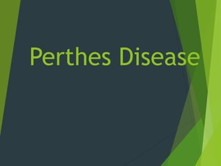 Perthes Disease
 