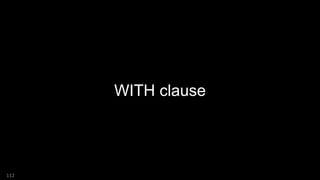 WITH clause
112
 