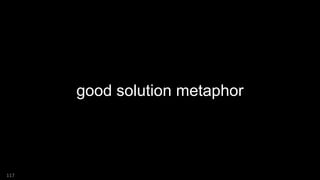 good solution metaphor
117
 