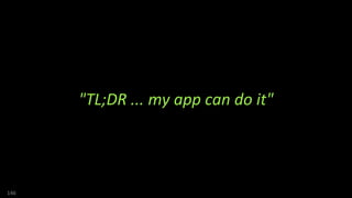 146
"TL;DR ... my app can do it"
 
