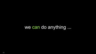 we can do anything ...
28
 