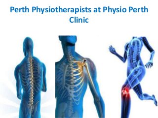 ​Perth Physiotherapists at Physio Perth
Clinic

 