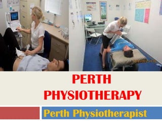 PERTH
PHYSIOTHERAPY
Perth Physiotherapist
 