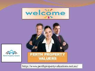 PERTH PROPERTY
VALUERS
http://www.perthpropertyvaluations.net.au/
 