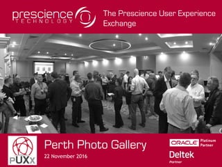 The Prescience User Experience
Exchange
Perth Photo Gallery
22 November 2016
 