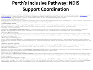 Perth’s Inclusive Pathway: NDIS
Support Coordination
The National Disability Insurance Scheme (NDIS) has ushered in a new era of empowerment and inclusivity for individuals with disabilities in Australia. Among the key pillars
of the NDIS journey is Support Coordination, a vital service that guides participants through the intricacies of their NDIS plans.This inclusive pathway of NDIS Support
Coordination Perth plays a pivotal role in ensuring that participants receive the most tailored and effective support available.
1. Understanding NDIS Support Coordination:
A specialist service called NDIS Support Coordination is offered to participants to help them implement and maximize their NDIS plans. It acts as a roadmap, guiding people in
making decisions about the support services they need and setting them up with service providers.
2. Tailored Support Planning:
Tailored support planning is highly valued by NDIS Support Coordination in Perth. This entails carefully collaborating with participants to pinpoint their requirements,
desires, and unique goals. Together, the person and the support coordinator develop a detailed plan that is tailored to their particular situation.
3. Linking to Services and Providers:
A key function of NDIS Support Coordination in Perth is to facilitate seamless connections to various services and providers. The support coordinator acts as a liaison,
leveraging their knowledge of the local service landscape to link participants with the most suitable and reputable providers for their specific requirements.
4. Empowering Decision-Making:
By actively including participants in decision-making processes, support coordination empowers participants. It is encouraged for participants to actively participate in the
creation and evaluation of their NDIS plans, as well as to voice their preferences and concerns. By working together, we can make sure that the support you receive is in line
with your aims and aspirations.
5. Enhancing Community Engagement:
In Perth, support coordination aggressively encourages community involvement in addition to administrative tasks. It is urged of participants to look into local resources,
social events, and community activities that suit their interests. This all-encompassing strategy improves the participant’s general quality of life and helps them feel like they
belong.
6. Advocacy and Rights Protection:
Additionally, NDIS Support Coordination acts as a participant’s advocate, making sure their rights are upheld and their opinions are acknowledged. Perth support
coordinators actively tackle any problems or difficulties that may emerge, speaking out within the NDIS framework for the participant’s best interests.
7. Flexibility in Service Delivery:
Recognizing the diverse needs of participants, NDIS Support Coordination in Perth operates with flexibility in service delivery. This allows for adjustments to the support plan
as the participant’s circumstances evolve, ensuring ongoing alignment with their goals and changing needs.
8. Continuous Monitoring and Improvement:
The inclusive pathway of NDIS Support Coordination in Perth involves continuous monitoring and improvement. Regular reviews and assessments ensure that the support
plan remains effective and responsive to the participant’s evolving requirements. This commitment to ongoing improvement reflects the dedication to providing the highest
standard of support.
Conclusion: Charting a Collaborative Journey
Perth’s inclusive pathway of NDIS Support Coordination embodies the collaborative spirit of the NDIS, ensuring that individuals with disabilities have the guidance and
support needed to navigate their unique journeys successfully. Through tailored support planning, community engagement, and a commitment to advocacy, NDIS Support
Coordination in Perth charts an inclusive and empowering course, enriching the lives of participants and fostering a more inclusive and supportive community.
 