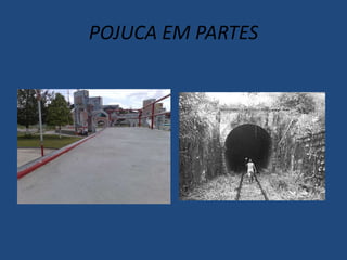POJUCA EM PARTES