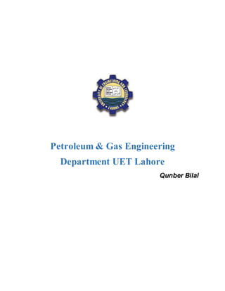 Petroleum & Gas Engineering
Department UET Lahore
Qunber Bilal
 