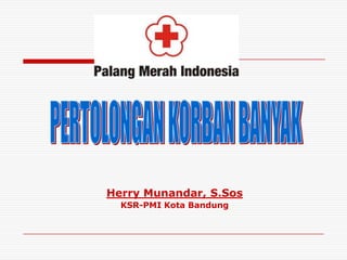 Herry Munandar, S.Sos
KSR-PMI Kota Bandung
 