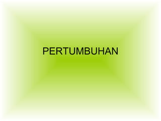PERTUMBUHAN

 