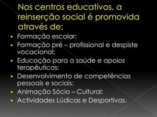 Delinquência JuvenilCentros de Reinserção Social/Centros EducativosO que entendes por delinquência juvenil?