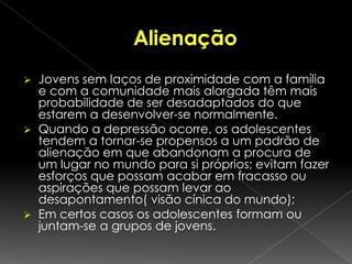 Abuso de substâncias tóxicas.Promiscuidade SexualÉ uma característica dos adolescentes de hoje;Os jovens são mais abertos e sofisticados sobre problemas sexuais do que eram no passado e tendem mais a uma intimidade física no contexto de uma relação próxima, de confiança e relativamente duradoura. Não se empenham, contudo, nem concordam com uma sexualidade promíscua que consiste na intimidade física  sem a intimidade pessoal e numa veloz sucessão de múltiplos parceiros sexuais.As raparigas apesar de serem menos activas sexualmente do que os rapazes, elas têm mais probabilidades de usar a promiscuidade para evitar a depressão, pois os “encontros” sexuais colocam mais obrigações sobre o homem, em termos de bem saber e bem fazer;Por outro lado, para as raparigas ser promíscuo carece apenas da decisão e não do desempenho;O sentir-se desejada, sensações de ser abraçada e sentir carinho podem ajudar uma rapariga deprimida a combater os seus sentimentos de não ser atraente, de estar sozinha e de ser mal amada . 