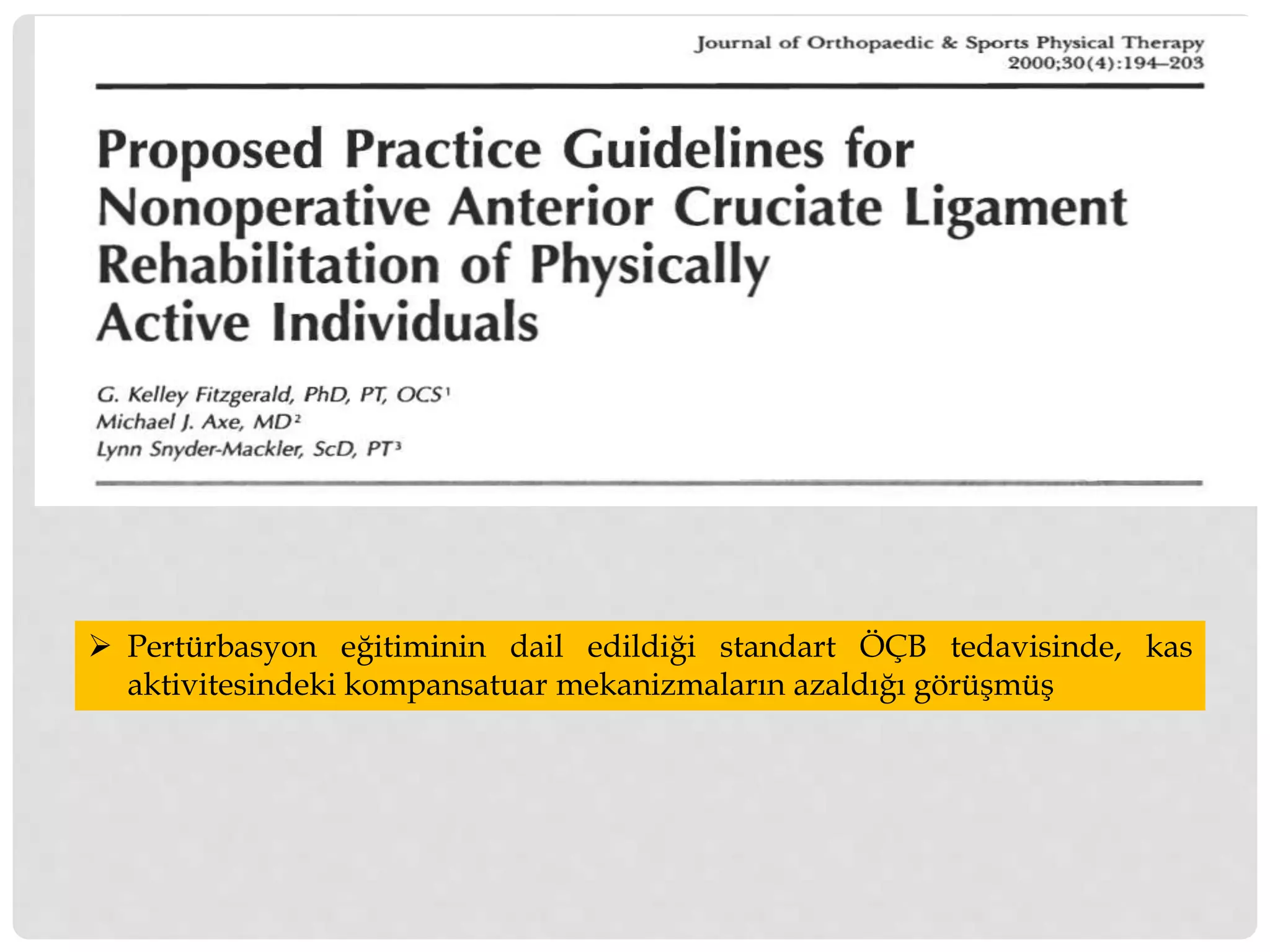  Pertürbasyon eğitiminin dail edildiği standart ÖÇB tedavisinde, kas 
aktivitesindeki kompansatuar mekanizmaların azaldığı görüşmüş 
 