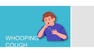 WHOOPING
COUGH
 
