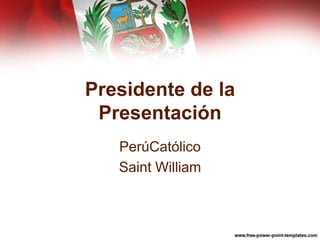 Presidente de la Presentación PerúCatólico Saint William 