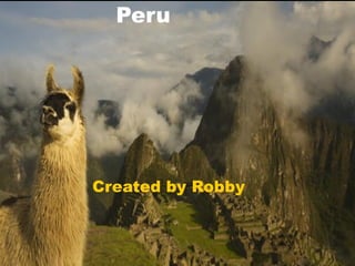 Peru Created by Robby 