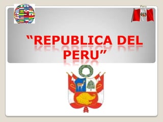 “REPUBLICA DEL PERU” 