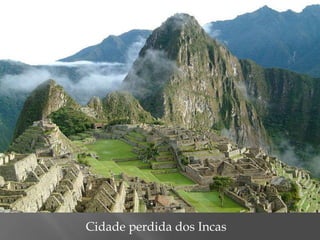                          Cidade perdida dos Incas