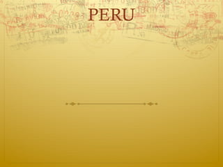 PERU
 