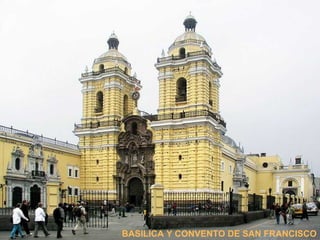 BASILICA Y CONVENTO DE SAN FRANCISCO
 