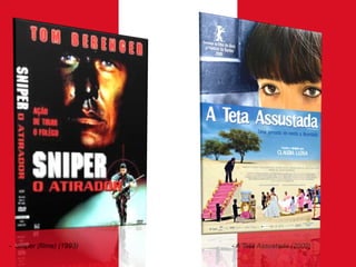 - Sniper (filme) (1993)

- A Teta Assustada (2009)

 