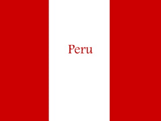 Peru
 