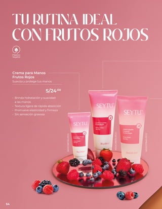 • Brinda hidratación y suavidad
a las manos
• Textura ligera de rápida absorción
• Promueve elasticidad y firmeza
• Sin sensación grasosa
Crema para Manos
Frutos Rojos
Suaviza y protege tus manos
TU RUTINA IDEAL
CON FRUTOS ROJOS
54
S/24.00
NSOC06728-21CO
NSOC07840-21CO
NSOC06673-21CO
 
