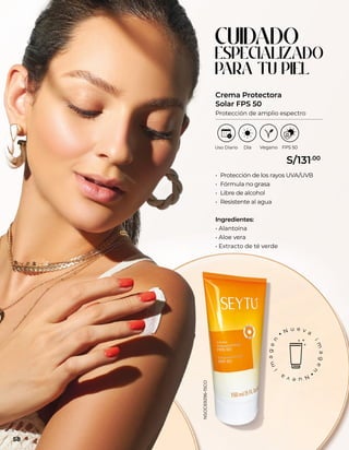 • Protección de los rayos UVA/UVB
• Fórmula no grasa
• Libre de alcohol
• Resistente al agua
Ingredientes:
• Alantoína
• Aloe vera
• Extracto de té verde
Crema Protectora
Solar FPS 50
Protección de amplio espectro
CUIDADO
ESPECIALIZADO
PARA TU PIEL
58
S/131.00
NSOC69296-15CO
 