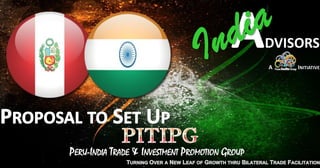 PERU-INDIA TRADE & INVESTMENT PROMOTION GROUP
 