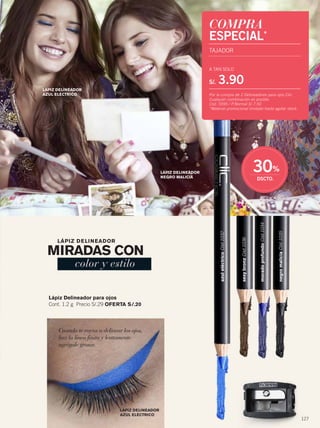 127
MIRADAS CON
color y estilo
LÁPIZ DELINEADOR
Cuando te vayas a delinear los ojos,
haz la línea finita y lentamente
agrégale grosor.
Lápiz Delineador para ojos
Cont. 1.2 g Precio S/.29 OFERTA S/.20
LÁPIZ DELINEADOR
AZUL ELÉCTRICO
LÁPIZ DELINEADOR
NEGRO MALICIA
LÁPIZ DELINEADOR
AZUL ELÉCTRICO
azuleléctricoCód.1032
sexybronzCód.1036
moradoprofundoCód.1034
negromaliciaCód.1035
COMPRA
ESPECIAL*
TAJADOR
A TAN SOLO
S/. 3.90
Por la compra de 2 Delineadores para ojos Clic.
Cualquier combinación es posible.
Cód. 5595 / P.Normal S/.7.50
*Material promocional limitado hasta agotar stock.
el
126-127 del rimel9_126-127 per C08 5/28/15 10:44 AM Page 2
 