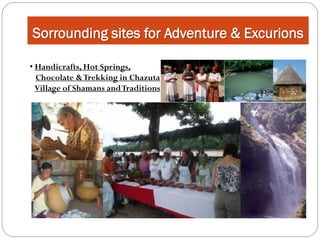 Sorrounding sites for Adventure & Excurions

• Handicrafts, Hot Springs,
  Chocolate & Trekking in Chazuta
  Village of Shamans and Traditions
 