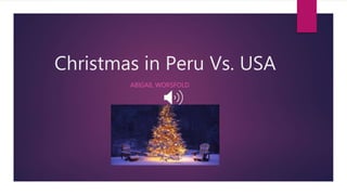 Christmas in Peru Vs. USA
ABIGAIL WORSFOLD
 