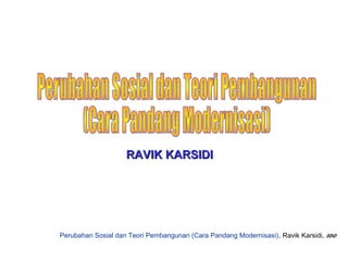 RAVIK KARSIDI




Perubahan Sosial dan Teori Pembangunan (Cara Pandang Modernisasi), Ravik Karsidi, 2010
 