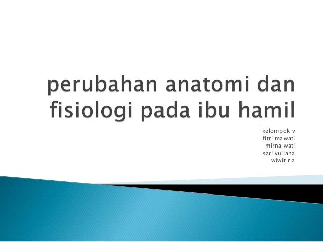 Perubahan Anatomi Dan Fisiologi Pada Ibu Hamil Diii Kebidanan