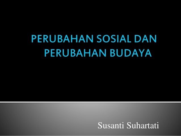 Perubahan Budaya Perubahan Budaya