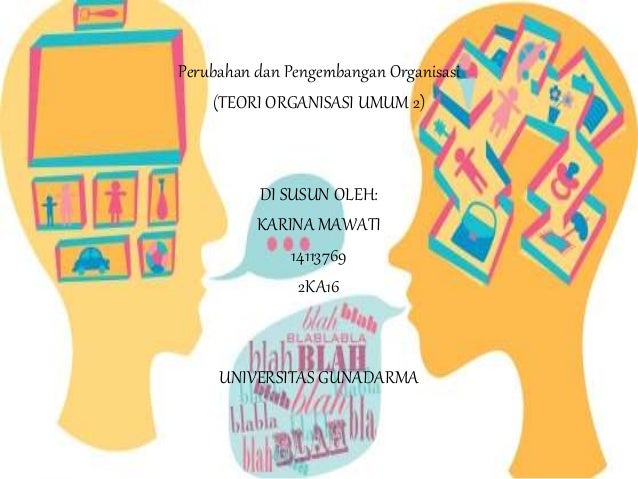 Perubahan Dan Pengembangan Organisasi Teori Organisasi Umum 2 Perubahan Dan Pengembangan Organisasi Teori Organisasi Umum 2