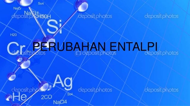 Perubahan Entalpi Perubahan Entalpi