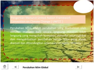 Pengertian Menurut United Nation Framework 
Convention on Climate Change ( UNFCC ) 
Click to edit Master title style 
Peru...