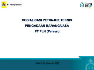 PT PLN (Persero)
Jakarta, 19 Desember 2016
 