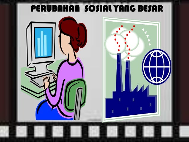 Perubahan Sosial Perubahan Sosial